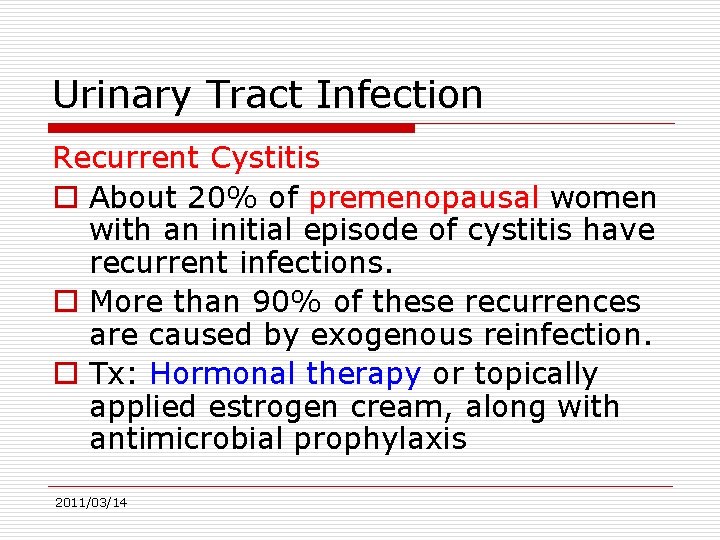 Urinary Tract Infection Recurrent Cystitis o About 20% of premenopausal women with an initial