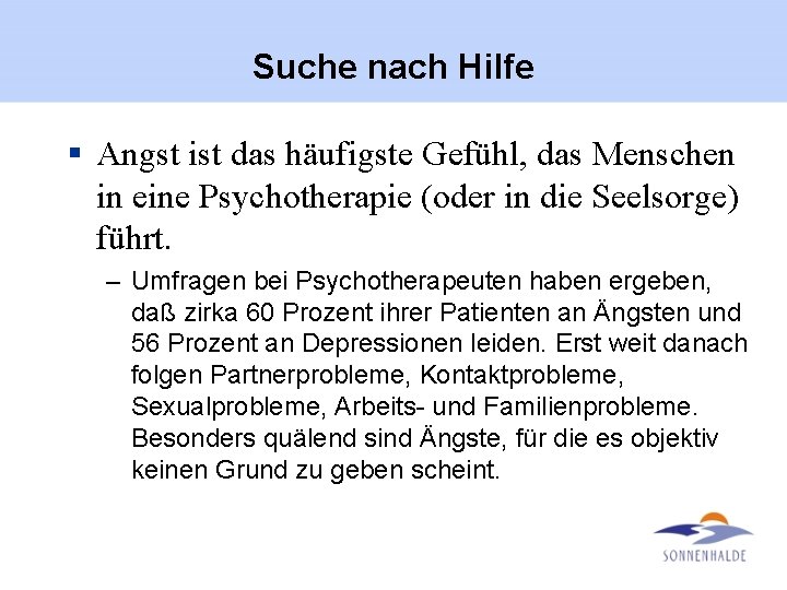 Suche nach Hilfe § Angst ist das häufigste Gefühl, das Menschen in eine Psychotherapie