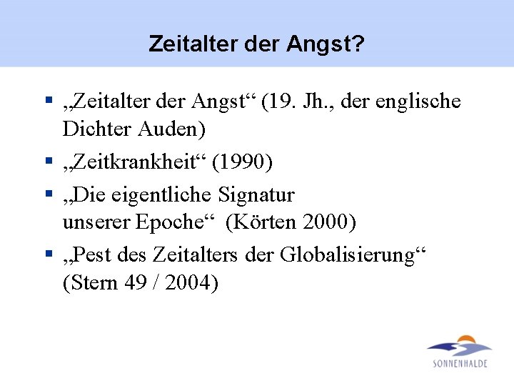 Zeitalter der Angst? § „Zeitalter der Angst“ (19. Jh. , der englische Dichter Auden)