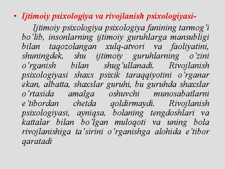  • Ijtimoiy psixologiya va rivojlanish psixologiyasi. Ijtimoiy psixologiya fanining tarmog’i bo’lib, insonlarning ijtimoiy