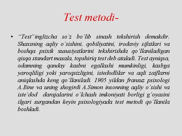 Test metodi • “Test”inglizcha so’z bo’lib sinash tekshirish demakdir. Shaxsning aqliy o’sishini, qobiliyatini, irodaviy