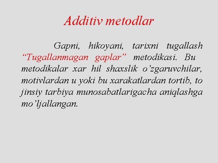 Additiv metodlar Gapni, hikoyani, tarixni tugallash “Tugallanmagan gaplar” metodikasi. Bu metodikalar xar hil shaxslik