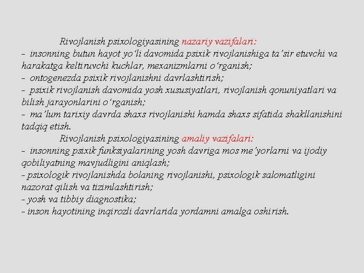 Rivojlanish psixologiyasining nazariy vazifalari: - insonning butun hayot yo‘li davomida psixik rivojlanishiga ta’sir etuvchi