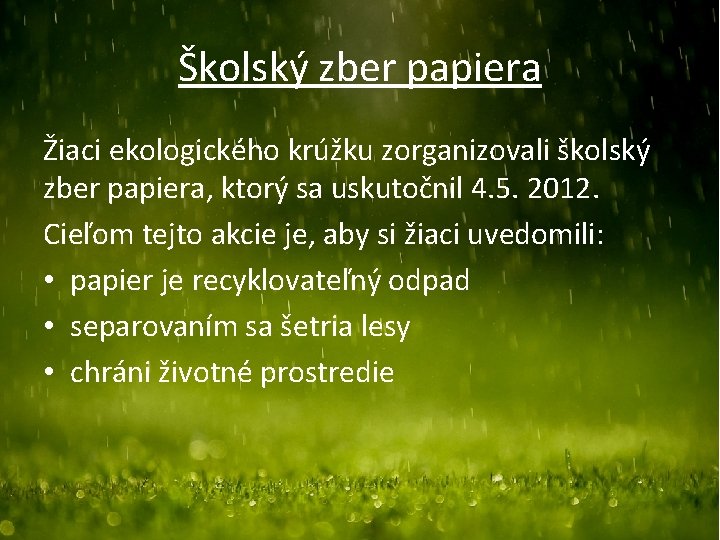 Školský zber papiera Žiaci ekologického krúžku zorganizovali školský zber papiera, ktorý sa uskutočnil 4.