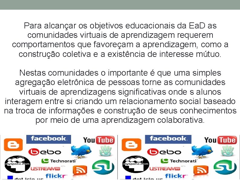 Para alcançar os objetivos educacionais da Ea. D as comunidades virtuais de aprendizagem requerem