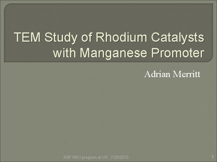 TEM Study of Rhodium Catalysts with Manganese Promoter Adrian Merritt NSF REU program at