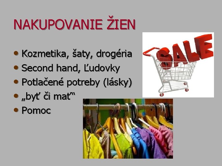 NAKUPOVANIE ŽIEN • Kozmetika, šaty, drogéria • Second hand, Ľudovky • Potlačené potreby (lásky)