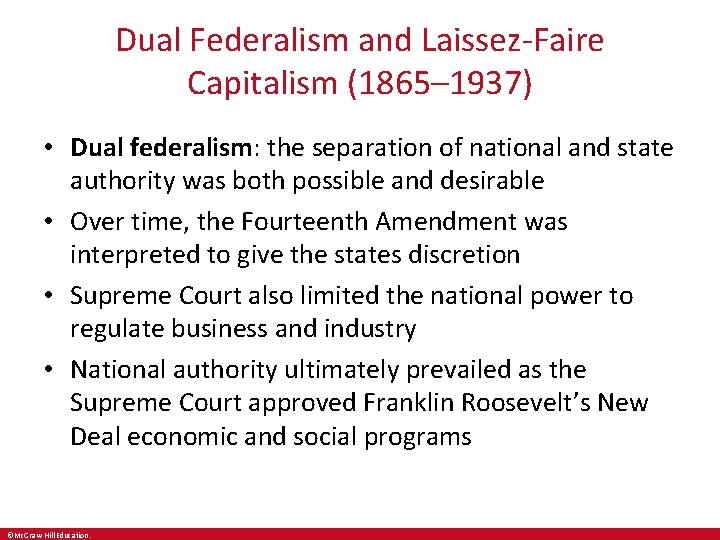 Dual Federalism and Laissez-Faire Capitalism (1865– 1937) • Dual federalism: the separation of national