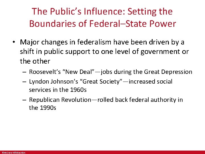 The Public’s Influence: Setting the Boundaries of Federal–State Power • Major changes in federalism