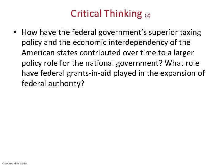 Critical Thinking (2) • How have the federal government’s superior taxing policy and the