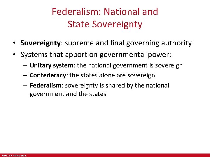 Federalism: National and State Sovereignty • Sovereignty: supreme and final governing authority • Systems