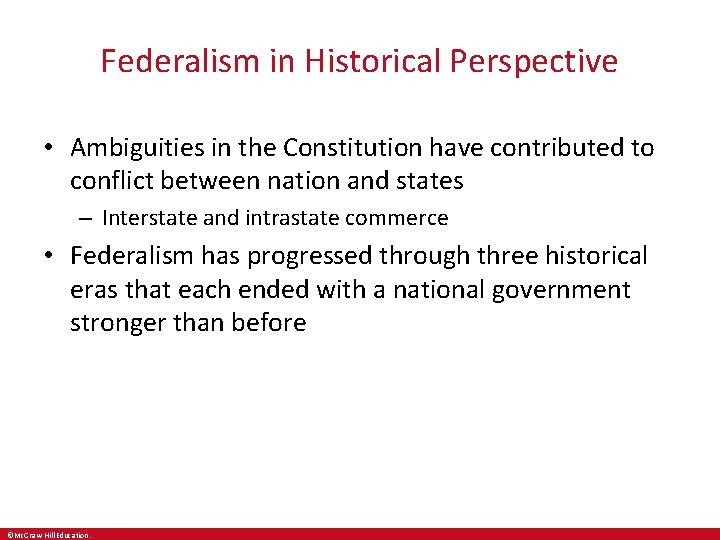 Federalism in Historical Perspective • Ambiguities in the Constitution have contributed to conflict between