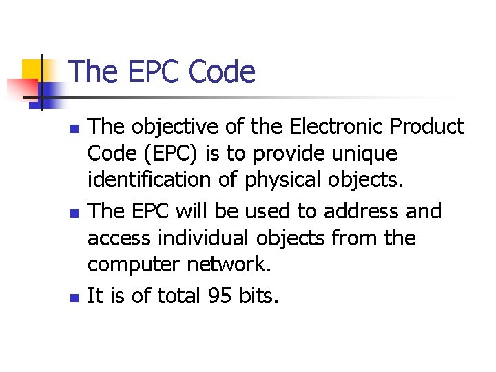 The EPC Code n n n The objective of the Electronic Product Code (EPC)