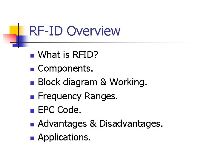 RF-ID Overview n n n n What is RFID? Components. Block diagram & Working.