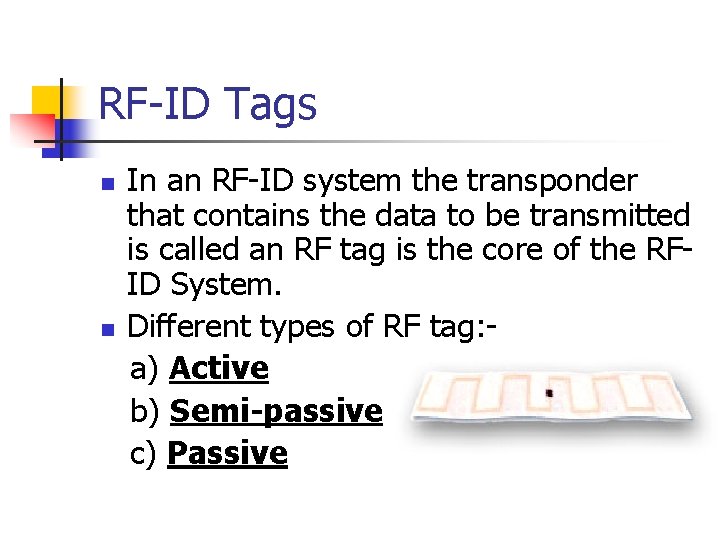 RF-ID Tags n n In an RF-ID system the transponder that contains the data