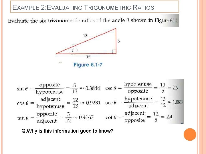EXAMPLE 2: EVALUATING TRIGONOMETRIC RATIOS Q: Why is this information good to know? 