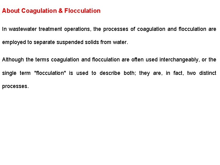 About Coagulation & Flocculation In wastewater treatment operations, the processes of coagulation and flocculation