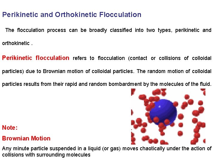 Perikinetic and Orthokinetic Flocculation The flocculation process can be broadly classified into two types,