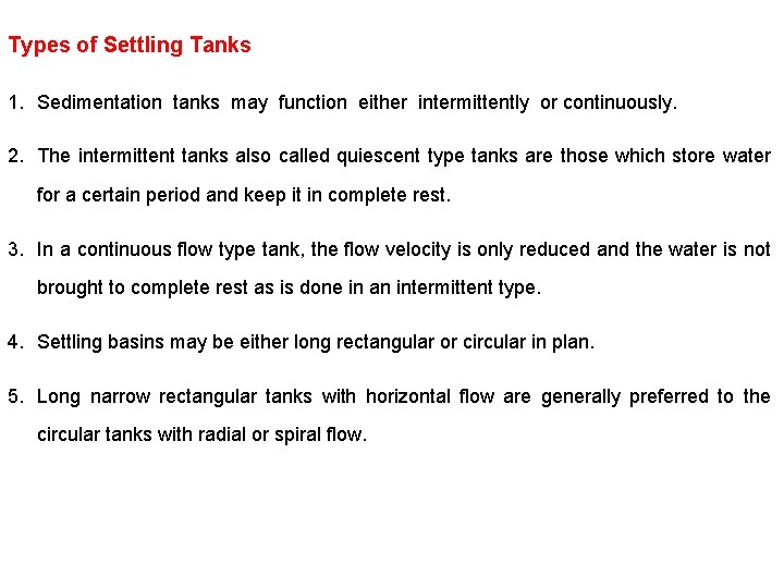 Types of Settling Tanks 1. Sedimentation tanks may function either intermittently or continuously. 2.