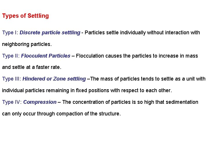 Types of Settling Type I: Discrete particle settling - Particles settle individually without interaction