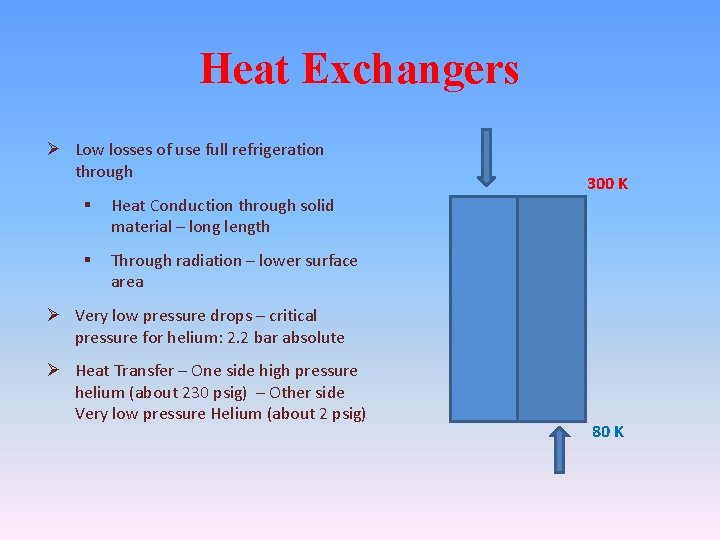 Heat Exchangers Ø Low losses of use full refrigeration through § Heat Conduction through