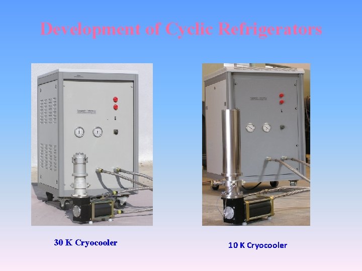 Development of Cyclic Refrigerators 30 K Cryocooler 10 K Cryocooler 
