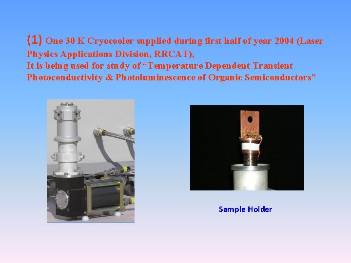 (1) One 30 K Cryocooler supplied during first half of year 2004 (Laser Physics