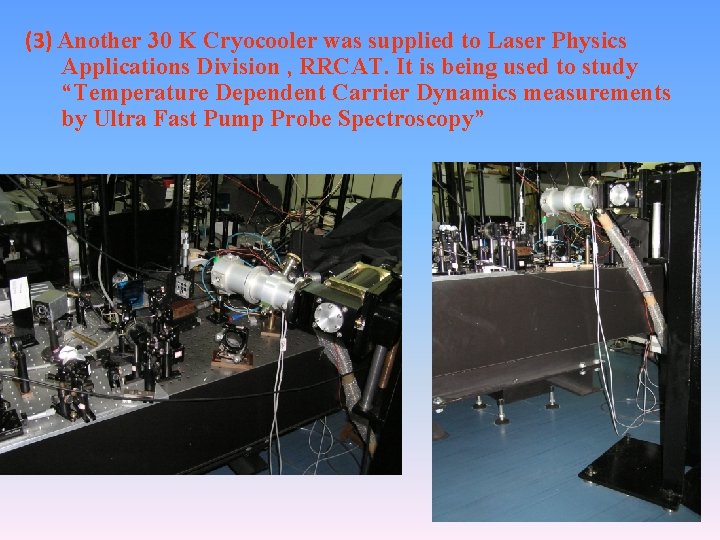 (3) Another 30 K Cryocooler was supplied to Laser Physics Applications Division , RRCAT.