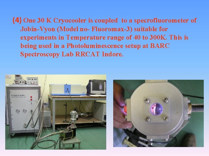 (4) One 30 K Cryocooler is coupled to a specrofluorometer of Jobin-Vyon (Model no-