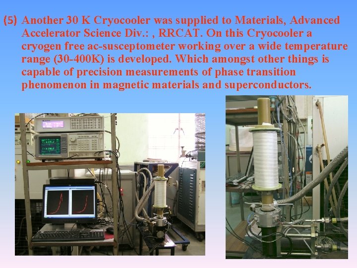 (5) Another 30 K Cryocooler was supplied to Materials, Advanced Accelerator Science Div. :
