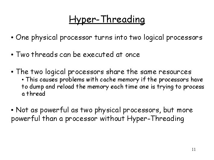 Hyper-Threading • One physical processor turns into two logical processors • Two threads can