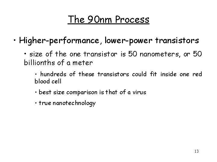 The 90 nm Process • Higher-performance, lower-power transistors • size of the one transistor
