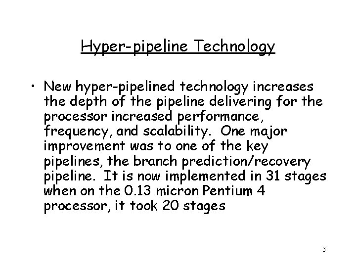 Hyper-pipeline Technology • New hyper-pipelined technology increases the depth of the pipeline delivering for