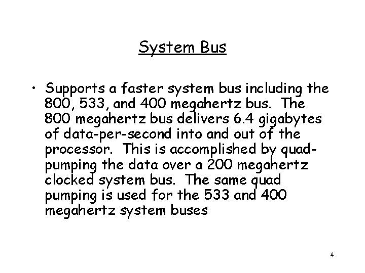 System Bus • Supports a faster system bus including the 800, 533, and 400