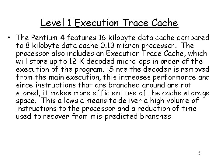 Level 1 Execution Trace Cache • The Pentium 4 features 16 kilobyte data cache