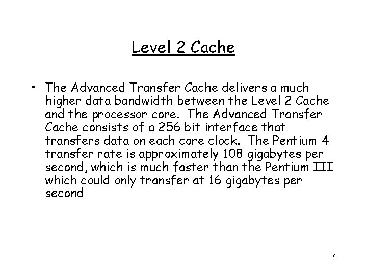 Level 2 Cache • The Advanced Transfer Cache delivers a much higher data bandwidth