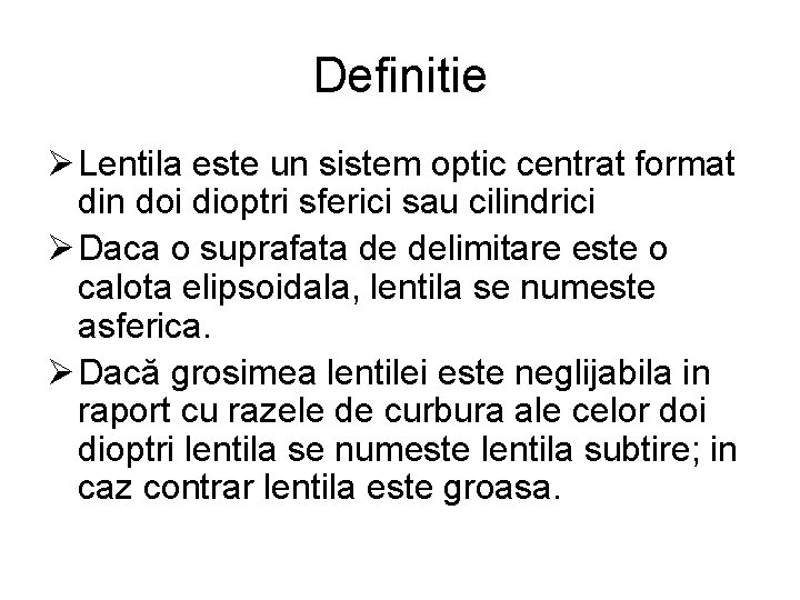 Definitie Ø Lentila este un sistem optic centrat format din doi dioptri sferici sau