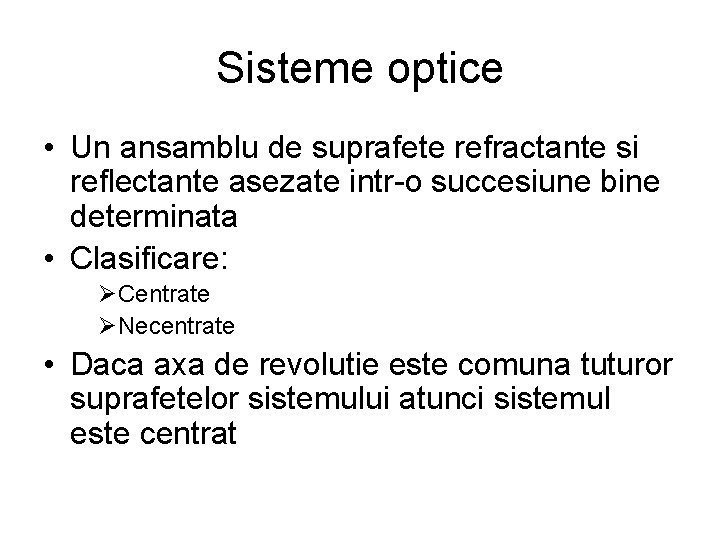 Sisteme optice • Un ansamblu de suprafete refractante si reflectante asezate intr-o succesiune bine