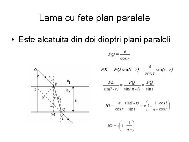 Lama cu fete plan paralele • Este alcatuita din doi dioptri plani paraleli 