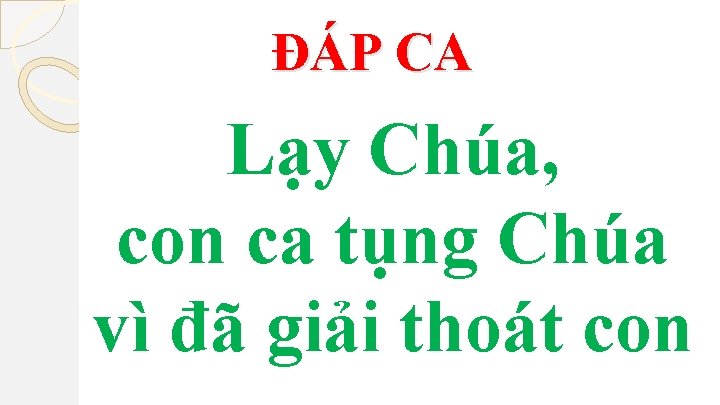 ĐÁP CA Lạy Chúa, con ca tụng Chúa vì đã giải thoát con 