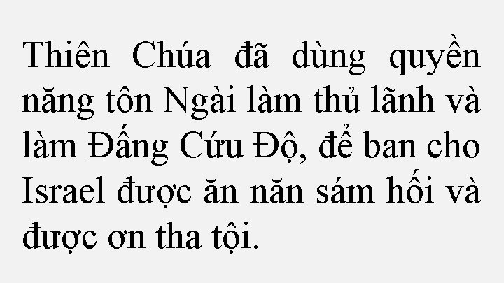 Thiên Chúa đã dùng quyền năng tôn Ngài làm thủ lãnh và làm Ðấng