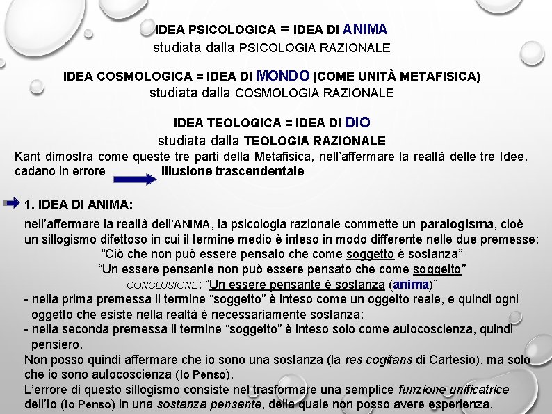 IDEA PSICOLOGICA = IDEA DI ANIMA studiata dalla PSICOLOGIA RAZIONALE IDEA COSMOLOGICA = IDEA