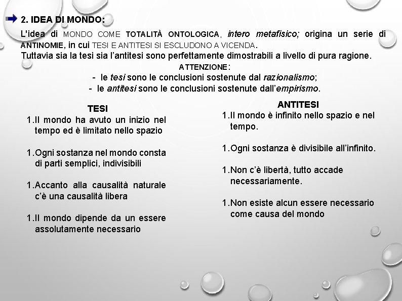 2. IDEA DI MONDO: L'idea di MONDO COME TOTALITÀ ONTOLOGICA, intero metafisico; origina un