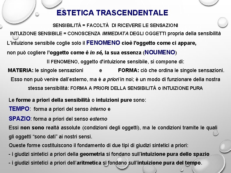 ESTETICA TRASCENDENTALE SENSIBILITÀ = FACOLTÀ DI RICEVERE LE SENSAZIONI INTUIZIONE SENSIBILE = CONOSCENZA IMMEDIATA