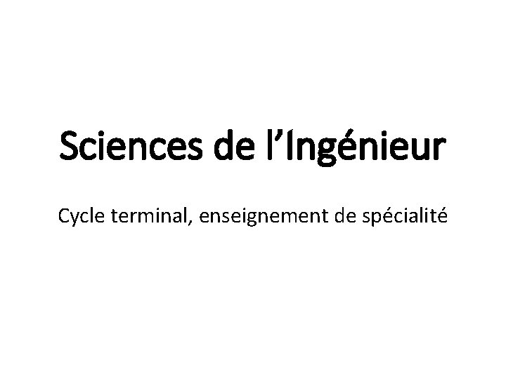 Sciences de l’Ingénieur Cycle terminal, enseignement de spécialité 