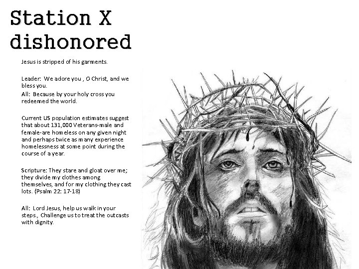 Station X dishonored Jesus is stripped of his garments. Leader: We adore you ,
