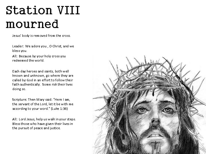 Station VIII mourned Jesus’ body is removed from the cross. Leader: We adore you