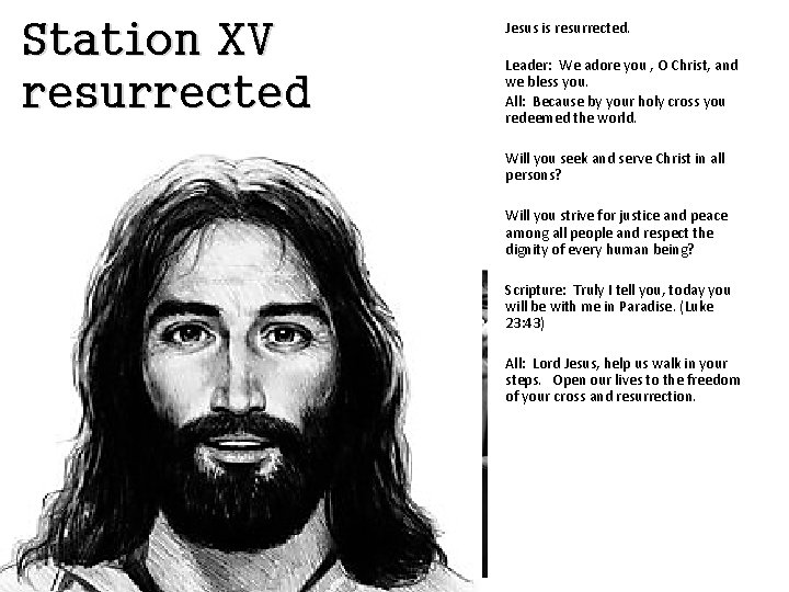 Station XV resurrected Jesus is resurrected. Leader: We adore you , O Christ, and