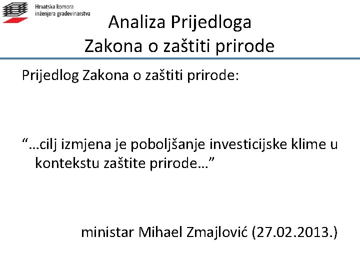 Analiza Prijedloga Zakona o zaštiti prirode Prijedlog Zakona o zaštiti prirode: “…cilj izmjena je Analiza Prijedloga Zakona o zaštiti prirode Prijedlog Zakona o zaštiti prirode: “…cilj izmjena je