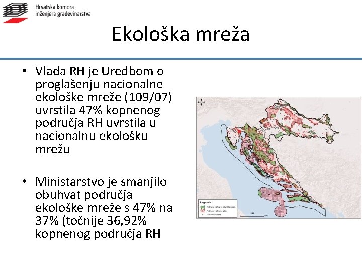 Ekološka mreža • Vlada RH je Uredbom o proglašenju nacionalne ekološke mreže (109/07) uvrstila